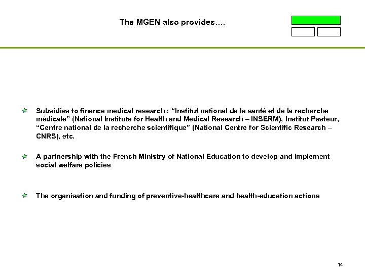 The MGEN also provides…. Subsidies to finance medical research : “Institut national de la