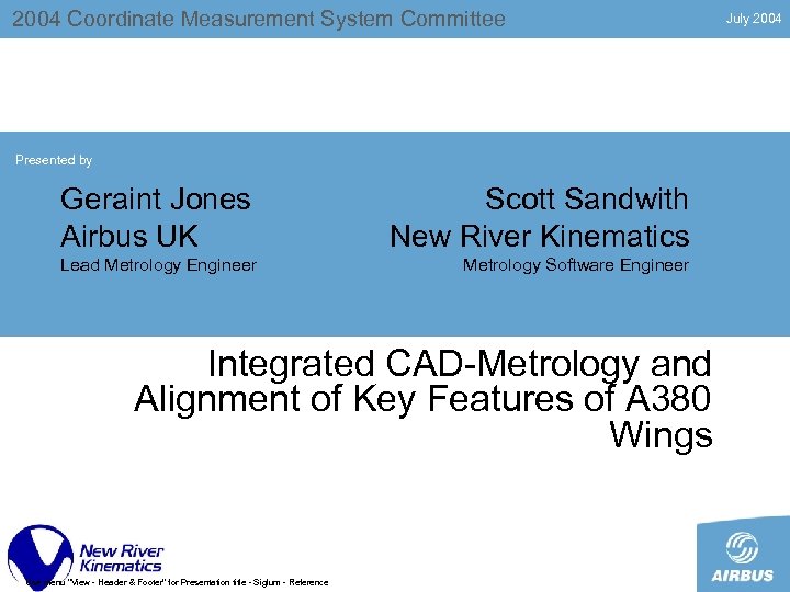 2004 Coordinate Measurement System Committee Presented by Geraint Jones Airbus UK Scott Sandwith New