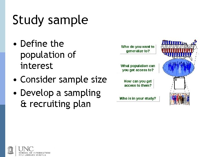 Study sample • Define the population of interest • Consider sample size • Develop