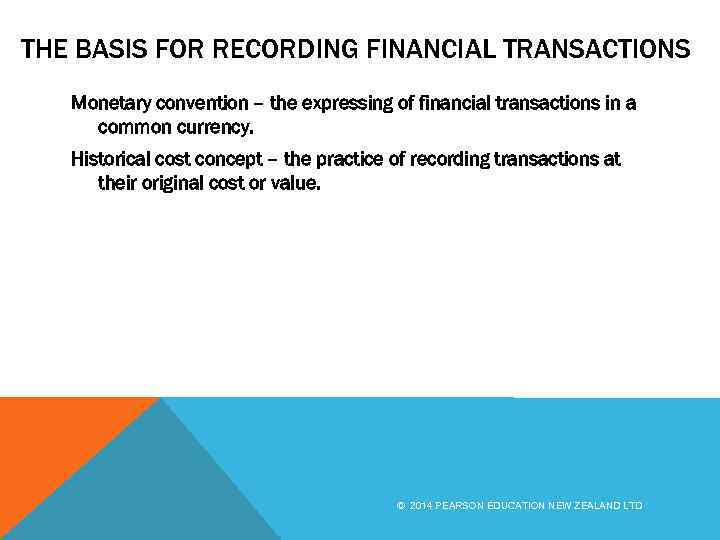 THE BASIS FOR RECORDING FINANCIAL TRANSACTIONS Monetary convention – the expressing of financial transactions