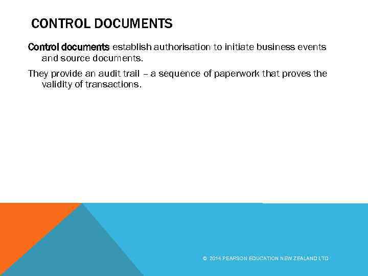 CONTROL DOCUMENTS Control documents establish authorisation to initiate business events and source documents. They