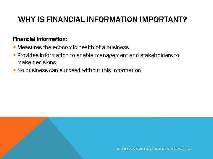 WHY IS FINANCIAL INFORMATION IMPORTANT? Financial information: § Measures the economic health of a