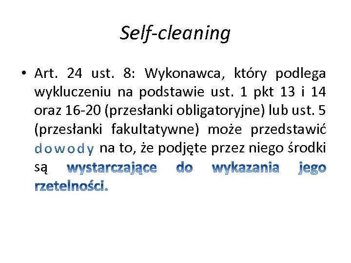 Self-cleaning • Art. 24 ust. 8: Wykonawca, który podlega wykluczeniu na podstawie ust. 1