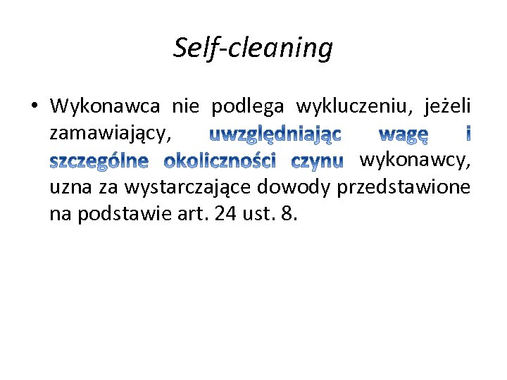 Self-cleaning • Wykonawca nie podlega wykluczeniu, jeżeli zamawiający, wykonawcy, uzna za wystarczające dowody przedstawione
