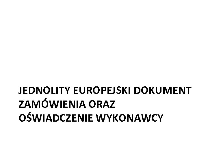  JEDNOLITY EUROPEJSKI DOKUMENT ZAMÓWIENIA ORAZ OŚWIADCZENIE WYKONAWCY 