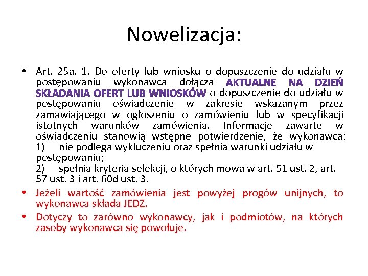 Nowelizacja: • Art. 25 a. 1. Do oferty lub wniosku o dopuszczenie do udziału
