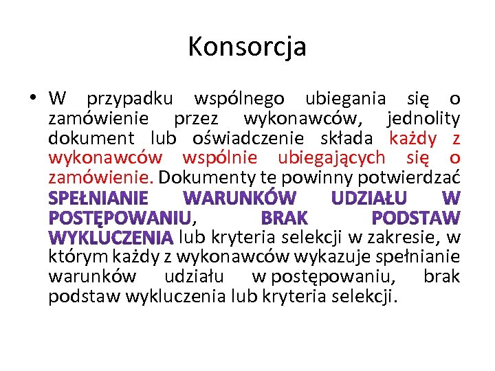Konsorcja • W przypadku wspólnego ubiegania się o zamówienie przez wykonawców, jednolity dokument lub