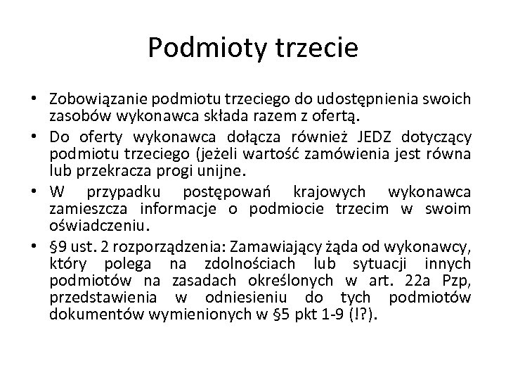 Podmioty trzecie • Zobowiązanie podmiotu trzeciego do udostępnienia swoich zasobów wykonawca składa razem z