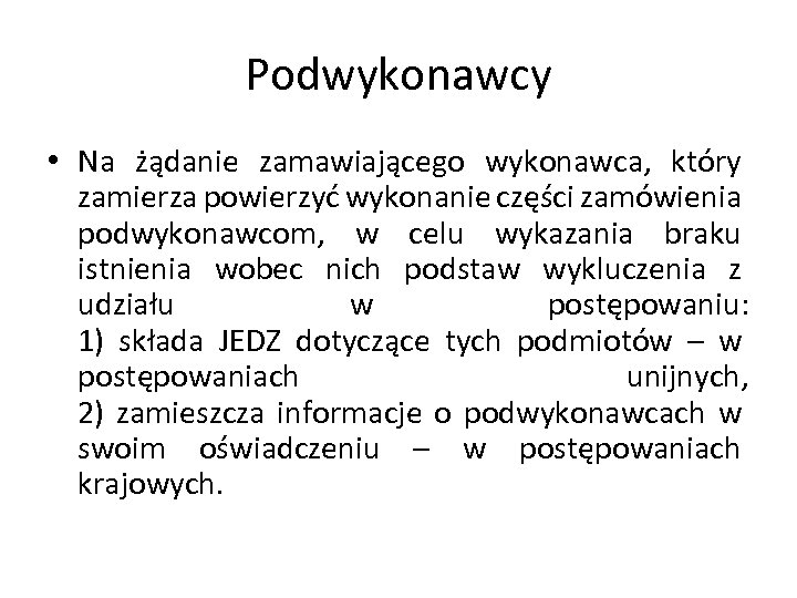 Podwykonawcy • Na żądanie zamawiającego wykonawca, który zamierza powierzyć wykonanie części zamówienia podwykonawcom, w