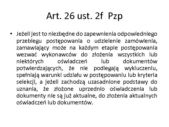 Art. 26 ust. 2 f Pzp • Jeżeli jest to niezbędne do zapewnienia odpowiedniego