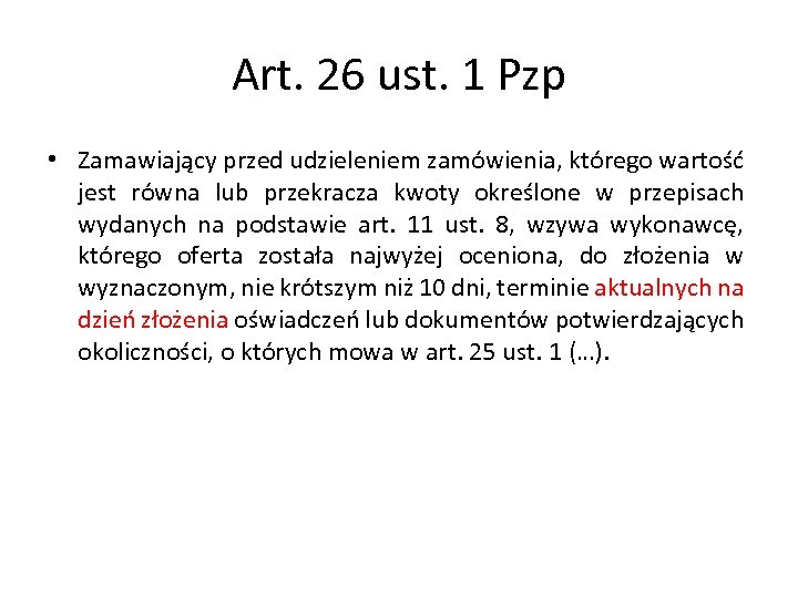 Art. 26 ust. 1 Pzp • Zamawiający przed udzieleniem zamówienia, którego wartość jest równa