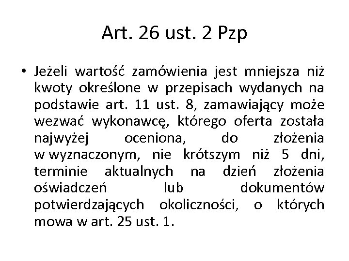 Art. 26 ust. 2 Pzp • Jeżeli wartość zamówienia jest mniejsza niż kwoty określone