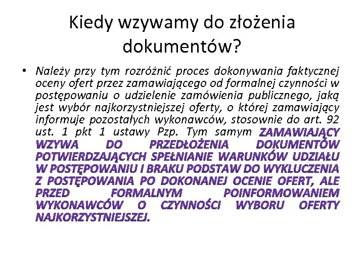 Kiedy wzywamy do złożenia dokumentów? • Należy przy tym rozróżnić proces dokonywania faktycznej oceny