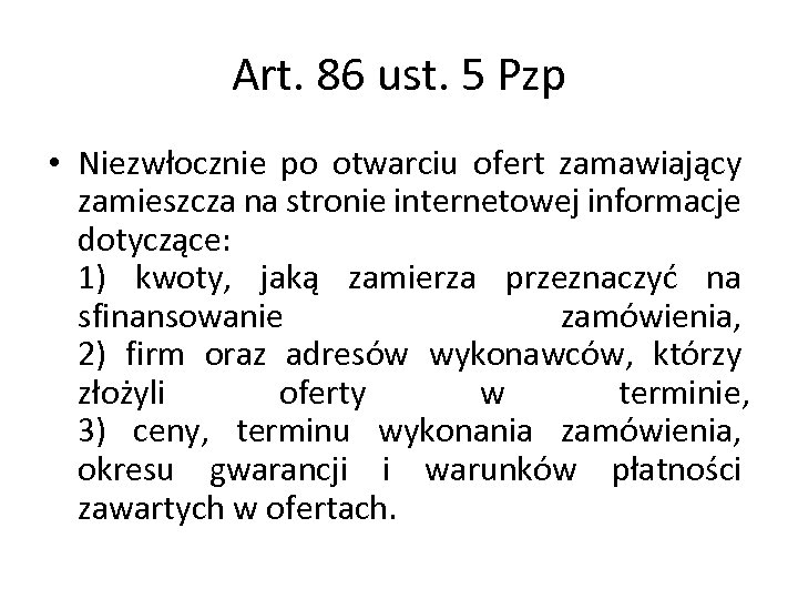 Art. 86 ust. 5 Pzp • Niezwłocznie po otwarciu ofert zamawiający zamieszcza na stronie