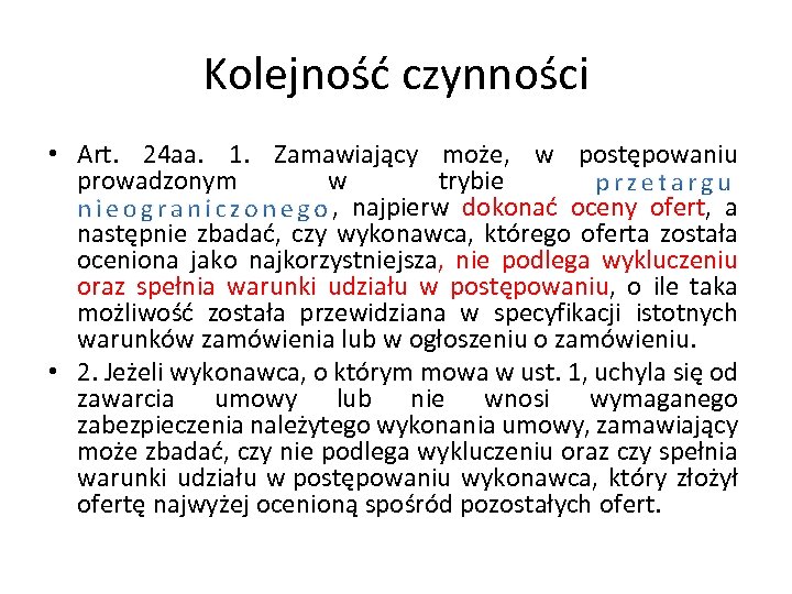 Kolejność czynności • Art. 24 aa. 1. Zamawiający może, w postępowaniu prowadzonym w trybie