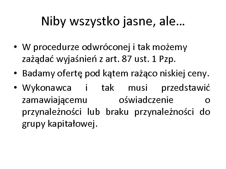Niby wszystko jasne, ale… • W procedurze odwróconej i tak możemy zażądać wyjaśnień z
