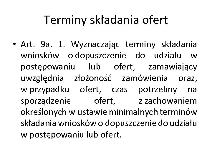 Terminy składania ofert • Art. 9 a. 1. Wyznaczając terminy składania wniosków o dopuszczenie