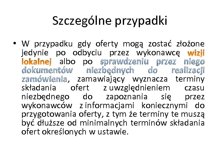 Szczególne przypadki • W przypadku gdy oferty mogą zostać złożone jedynie po odbyciu przez