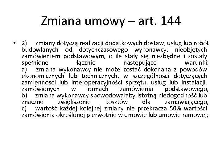 Zmiana umowy – art. 144 • 2) zmiany dotyczą realizacji dodatkowych dostaw, usług lub