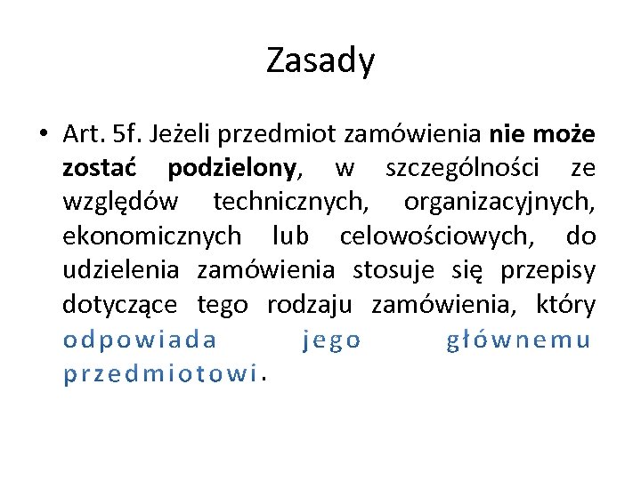 Zasady • Art. 5 f. Jeżeli przedmiot zamówienia nie może zostać podzielony, w szczególności