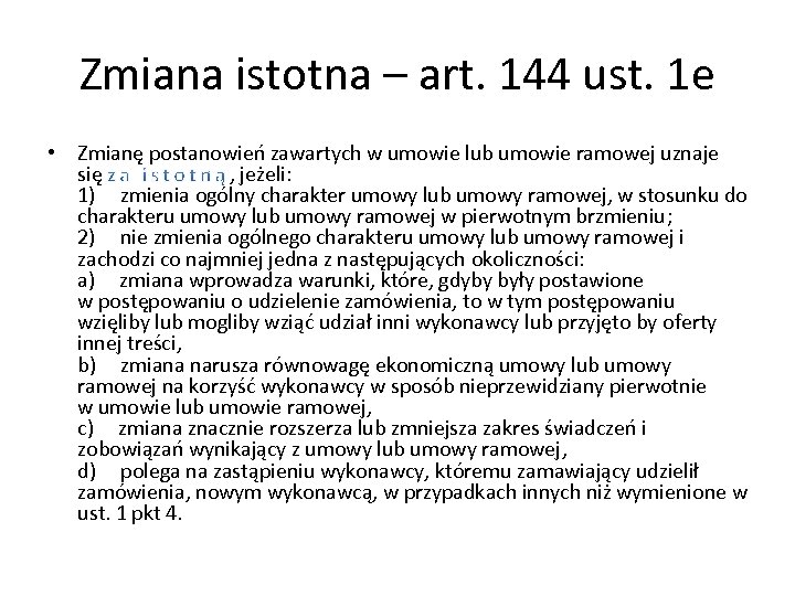Zmiana istotna – art. 144 ust. 1 e • Zmianę postanowień zawartych w umowie