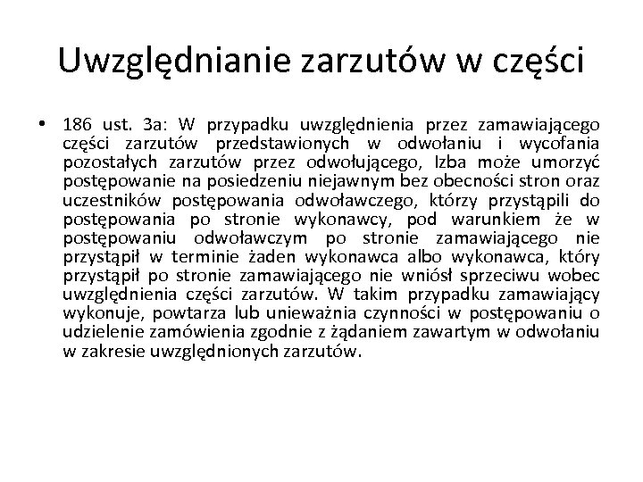 Uwzględnianie zarzutów w części • 186 ust. 3 a: W przypadku uwzględnienia przez zamawiającego