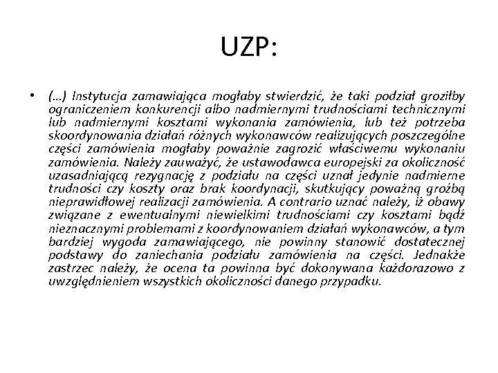 UZP: • (…) Instytucja zamawiająca mogłaby stwierdzić, że taki podział groziłby ograniczeniem konkurencji albo
