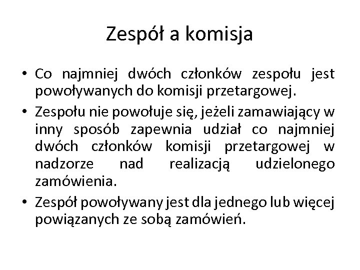 Zespół a komisja • Co najmniej dwóch członków zespołu jest powoływanych do komisji przetargowej.
