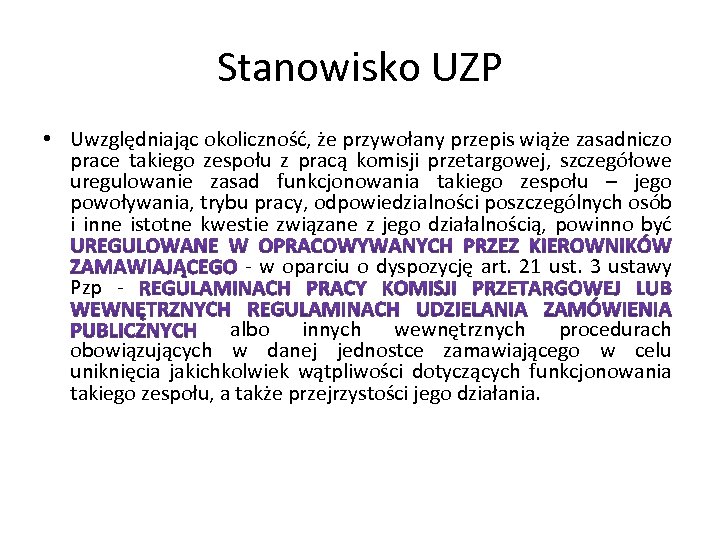 Stanowisko UZP • Uwzględniając okoliczność, że przywołany przepis wiąże zasadniczo prace takiego zespołu z