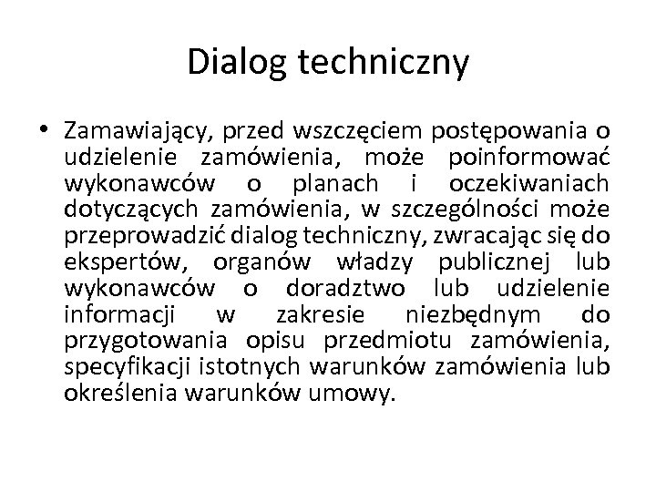 Dialog techniczny • Zamawiający, przed wszczęciem postępowania o udzielenie zamówienia, może poinformować wykonawców o