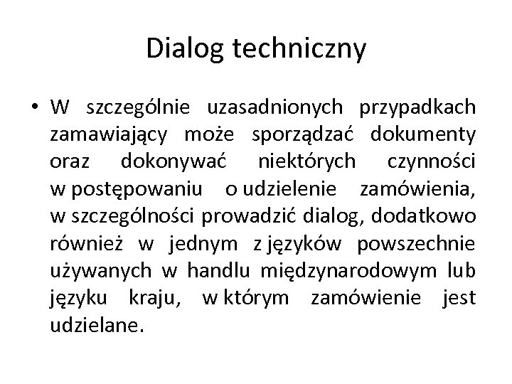 Dialog techniczny • W szczególnie uzasadnionych przypadkach zamawiający może sporządzać dokumenty oraz dokonywać niektórych