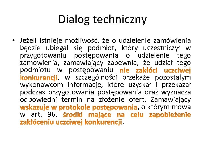 Dialog techniczny • Jeżeli istnieje możliwość, że o udzielenie zamówienia będzie ubiegał się podmiot,