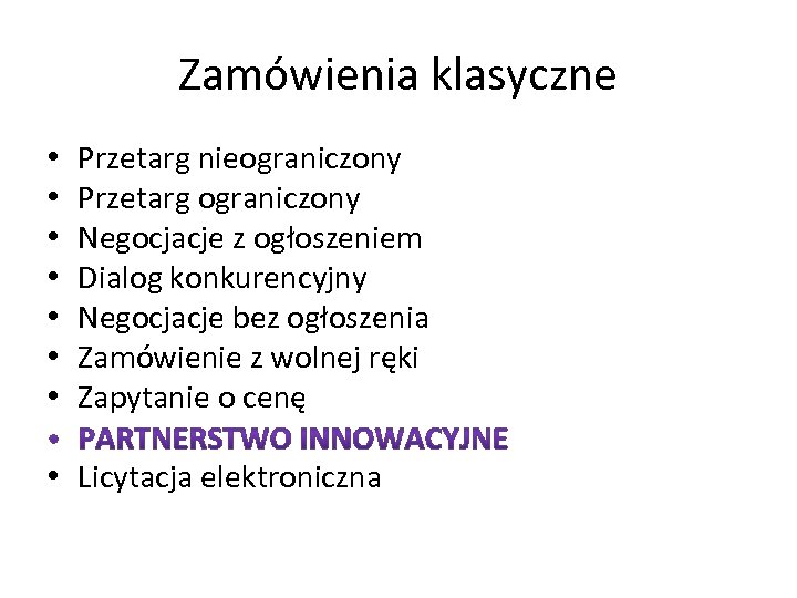 Zamówienia klasyczne • • Przetarg nieograniczony Przetarg ograniczony Negocjacje z ogłoszeniem Dialog konkurencyjny Negocjacje