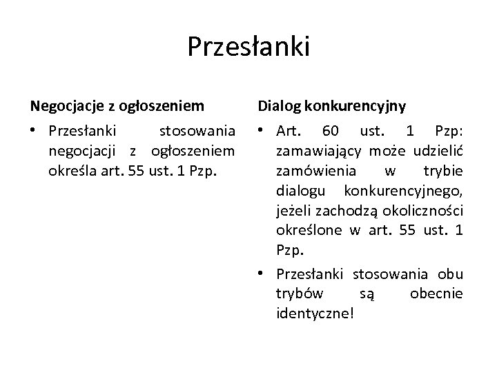 Przesłanki Negocjacje z ogłoszeniem Dialog konkurencyjny • Przesłanki stosowania negocjacji z ogłoszeniem określa art.