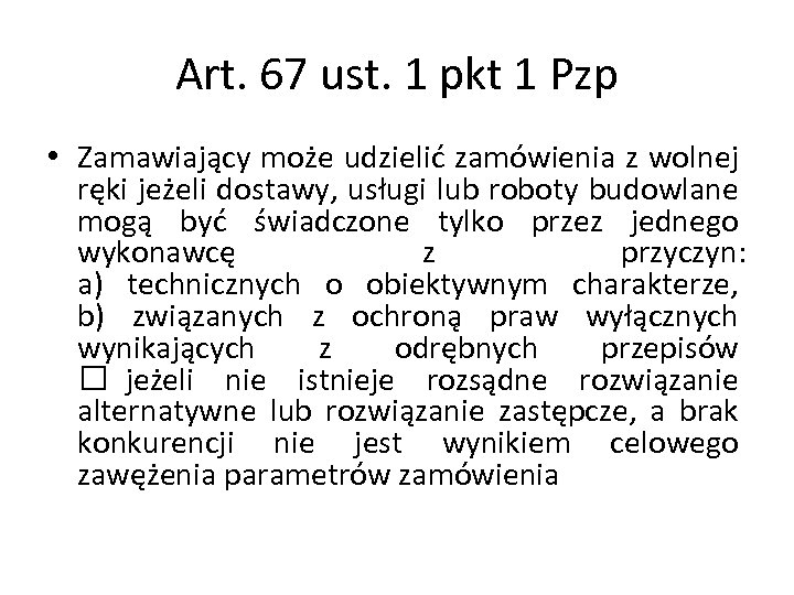 Art. 67 ust. 1 pkt 1 Pzp • Zamawiający może udzielić zamówienia z wolnej