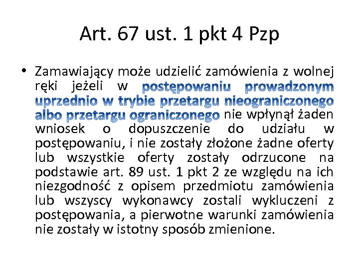 Art. 67 ust. 1 pkt 4 Pzp • Zamawiający może udzielić zamówienia z wolnej