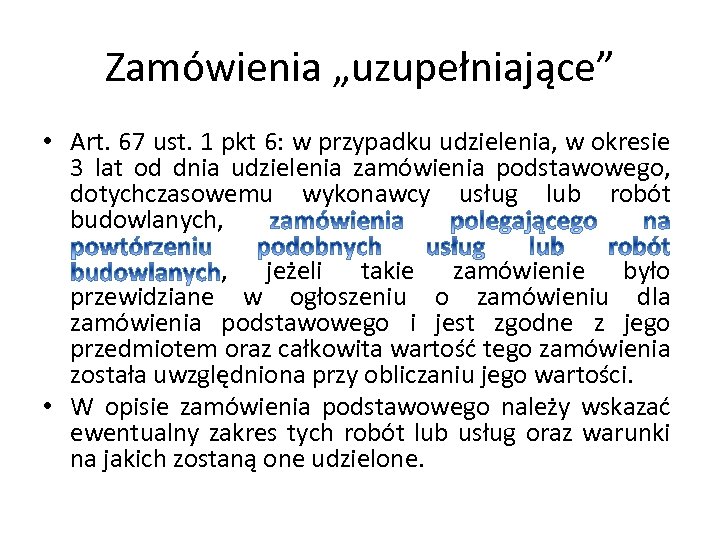 Zamówienia „uzupełniające” • Art. 67 ust. 1 pkt 6: w przypadku udzielenia, w okresie