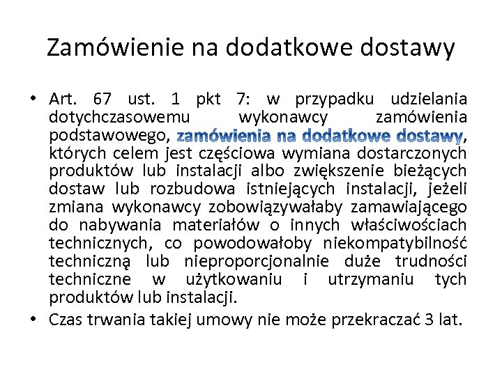 Zamówienie na dodatkowe dostawy • Art. 67 ust. 1 pkt 7: w przypadku udzielania