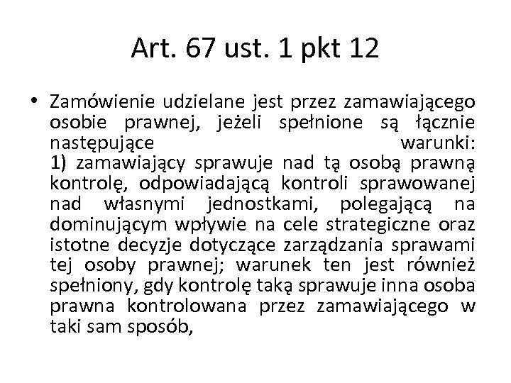 Art. 67 ust. 1 pkt 12 • Zamówienie udzielane jest przez zamawiającego osobie prawnej,