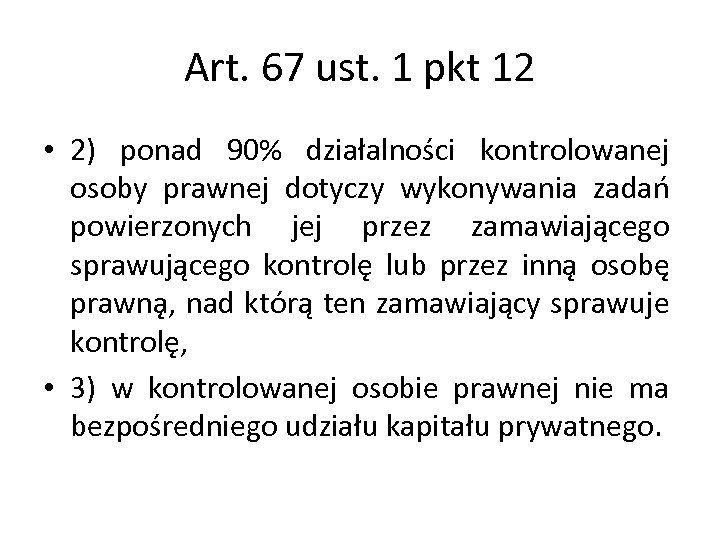Art. 67 ust. 1 pkt 12 • 2) ponad 90% działalności kontrolowanej osoby prawnej