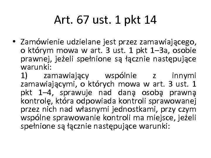 Art. 67 ust. 1 pkt 14 • Zamówienie udzielane jest przez zamawiającego, o którym