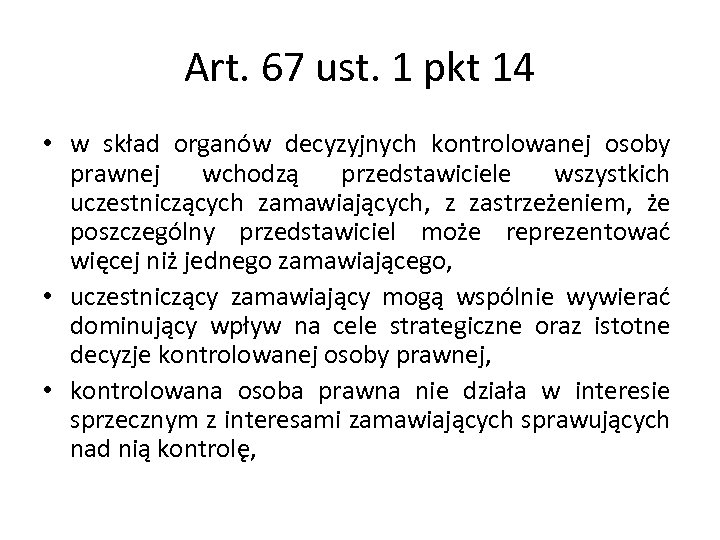 Art. 67 ust. 1 pkt 14 • w skład organów decyzyjnych kontrolowanej osoby prawnej