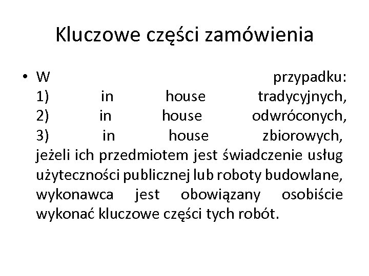 Kluczowe części zamówienia • W przypadku: 1) in house tradycyjnych, 2) in house odwróconych,