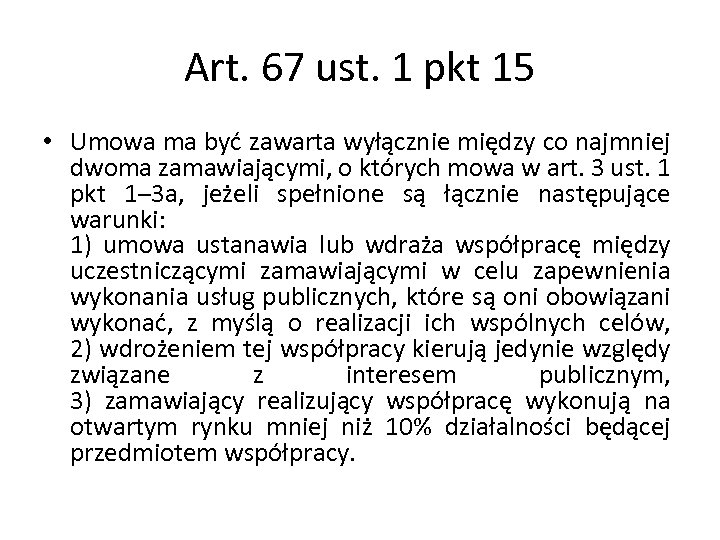 Art. 67 ust. 1 pkt 15 • Umowa ma być zawarta wyłącznie między co