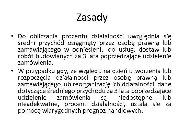 Zasady • Do obliczania procentu działalności uwzględnia się średni przychód osiągnięty przez osobę prawna