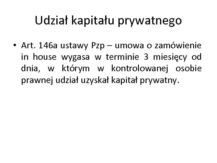 Udział kapitału prywatnego • Art. 146 a ustawy Pzp – umowa o zamówienie in