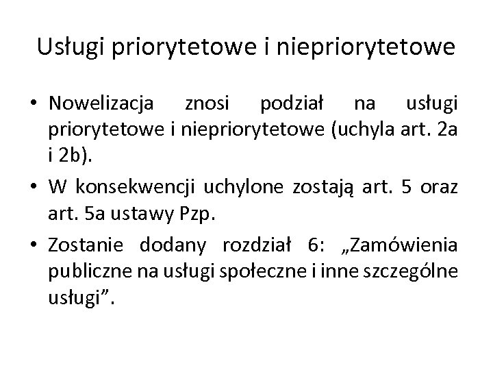 Usługi priorytetowe i niepriorytetowe • Nowelizacja znosi podział na usługi priorytetowe i niepriorytetowe (uchyla