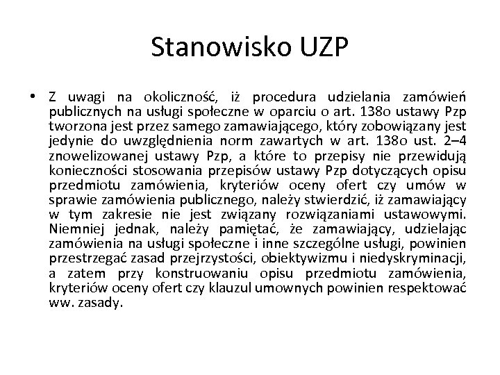 Stanowisko UZP • Z uwagi na okoliczność, iż procedura udzielania zamówień publicznych na usługi
