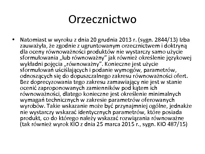 Orzecznictwo • Natomiast w wyroku z dnia 20 grudnia 2013 r. (sygn. 2844/13) Izba