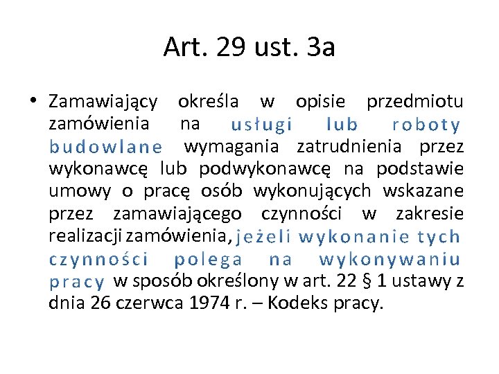 Art. 29 ust. 3 a • Zamawiający określa w opisie przedmiotu zamówienia na wymagania